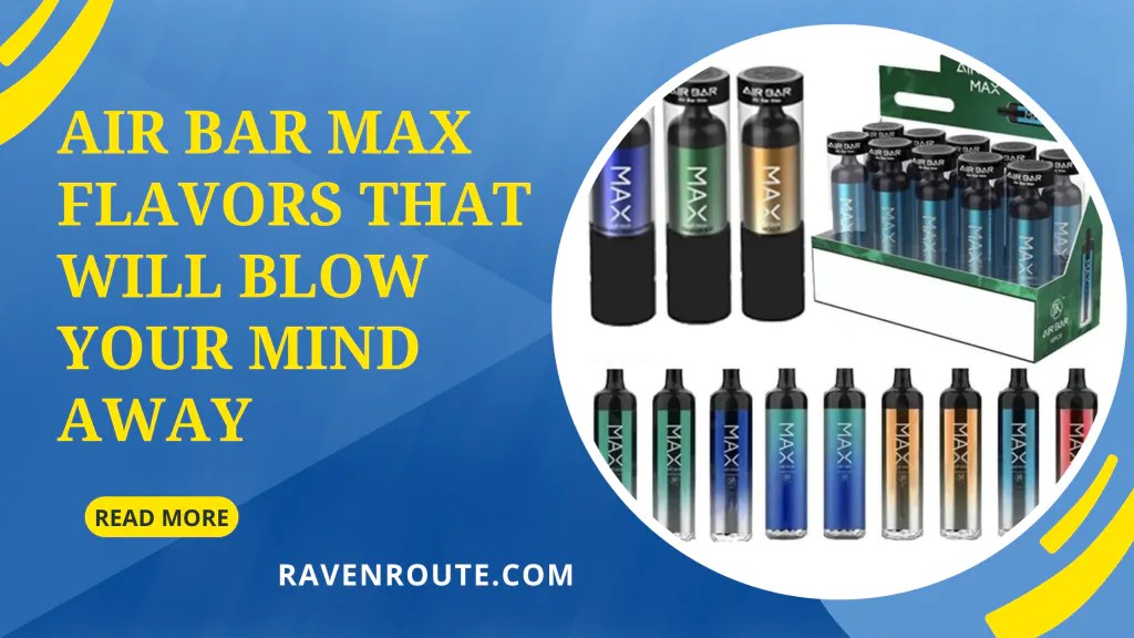 Air Bar Max Flavors That Will Blow Your Mind&nbsp;Away